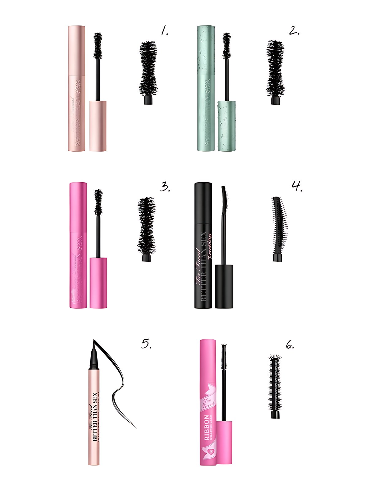 Numbered collage: 1. Too Faced Better Than Sex Volumizing & Lengthening Mascara in Black; 2. Too Faced Better Than Sex Volumizing & Lengthening Waterproof Mascara in Black; 3. Too Faced Naturally Better Than Sex Lengthening and Volumizing Mascara; 4. Too Faced Better Than Sex Foreplay Waterproof Mascara Primer in Deep Black; 5. Too Faced Better Than Sex Easy Glide Waterproof Liquid Eyeliner in Black; 6. Too Faced Ribbon Wrapped Lash Extreme Length Tubing Mascara in Deep Black