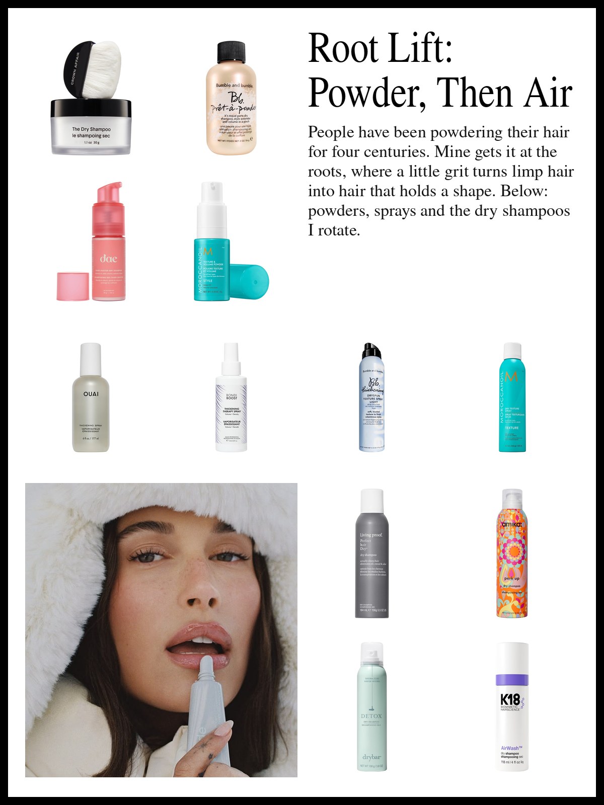 Collage of hair powders, texture sprays and dry shampoos beside a photo of a woman in a fluffy white fur hood, freckled and glossy lipped, holding a pale tube of lip balm to her mouth.