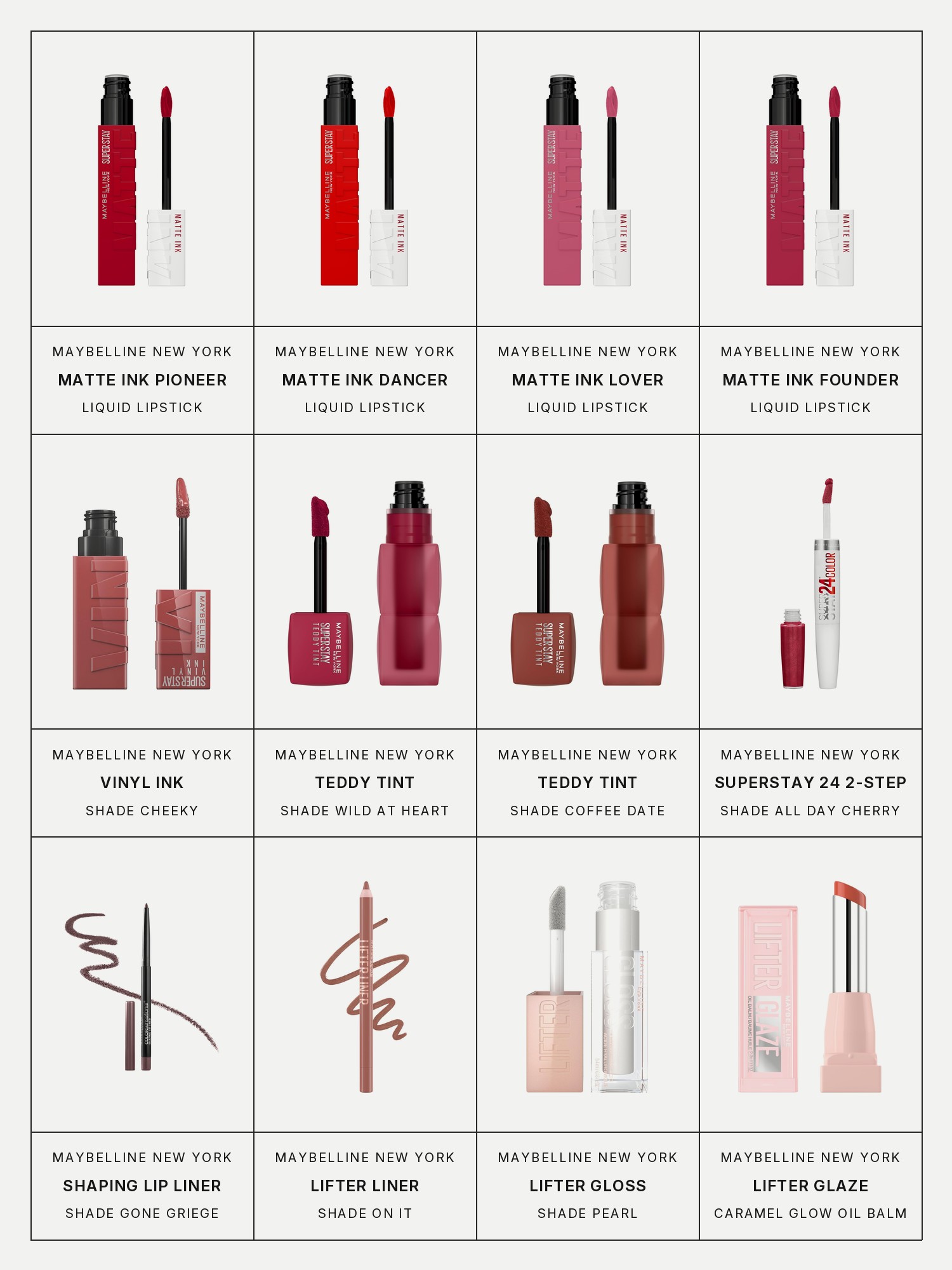 Twelve boxes on a pale gray page, one for each product in the first three grids of this edit, each with its brand and name printed below: Maybelline New York SuperStay Matte Ink Liquid Lipstick Pioneer, Maybelline New York SuperStay Matte Ink Liquid Lipstick Dancer, Maybelline New York SuperStay Matte Ink Liquid Lipstick Lover, Maybelline New York SuperStay Matte Ink Liquid Lipstick Founder, Maybelline New York SuperStay Vinyl Ink Liquid Lipcolor Cheeky, Maybelline New York SuperStay Teddy Tint Wild at Heart, Maybelline New York SuperStay Teddy Tint Coffee Date, Maybelline New York SuperStay 24 2-Step Liquid Lipstick All Day Cherry, Maybelline New York Color Sensational Shaping Lip Liner Gone Griege, Maybelline New York Lifter Liner Lip Liner On It, Maybelline New York Lifter Gloss Pearl and Maybelline New York Lifter Glaze Oil Balm Caramel Glow.