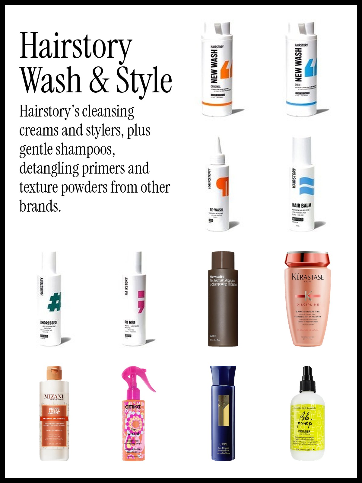 Collage of Hairstory Wash Original, Wash Rich, Pre-Wash, Hair Balm, Undressed and Primer with Nécessaire The Moisture Shampoo, Kérastase Discipline, amika The Wizard and Oribe Run-Through