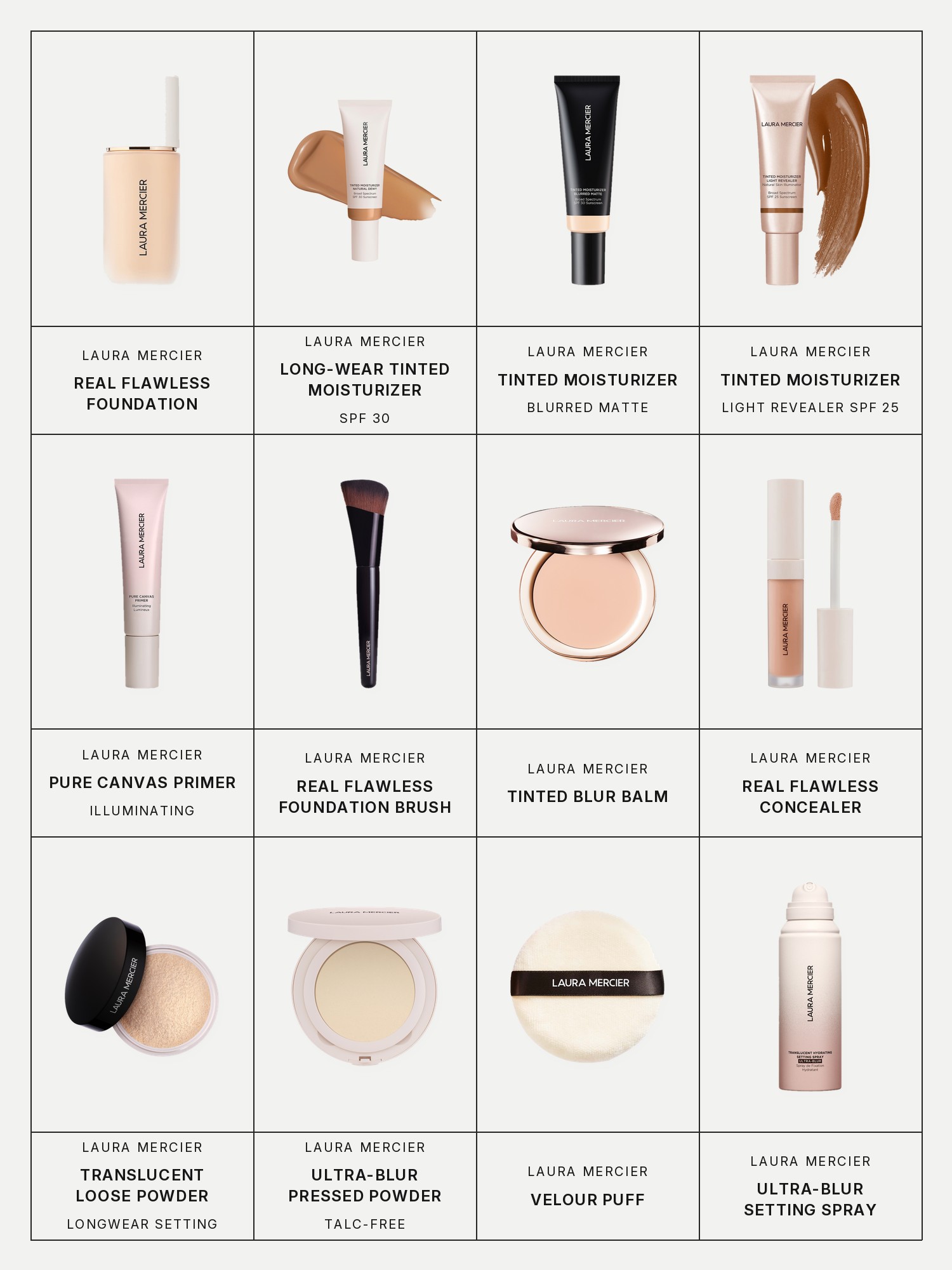 Twelve boxes on a pale grey page, one for each product in this edit, each with its brand and name printed below: Laura Mercier Real Flawless Foundation, Laura Mercier Long-Wear Tinted Moisturizer, Laura Mercier Tinted Moisturizer, Laura Mercier Tinted Moisturizer, Laura Mercier Pure Canvas Primer, Laura Mercier Real Flawless Foundation Brush, Laura Mercier Tinted Blur Balm, Laura Mercier Real Flawless Concealer, Laura Mercier Translucent Loose Powder, Laura Mercier Ultra-Blur Pressed Powder, Laura Mercier Velour Puff and Laura Mercier Ultra-Blur Setting Spray.