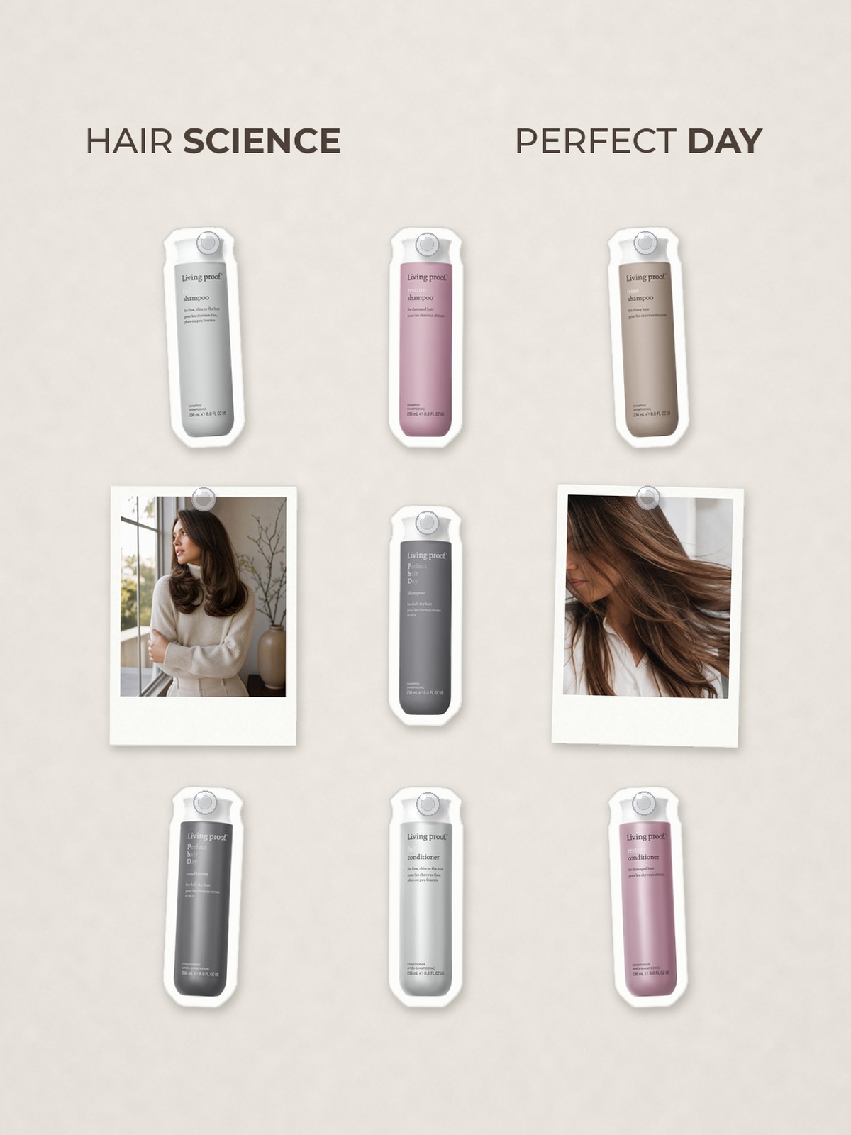 Cut-out product collage with two campaign-style photos: Living Proof Perfect Hair Day Shampoo; Living Proof Full Shampoo; Living Proof Restore Shampoo; Living Proof No Frizz Shampoo; Living Proof Perfect Hair Day Conditioner; Living Proof Full Conditioner; Living Proof Restore Conditioner
