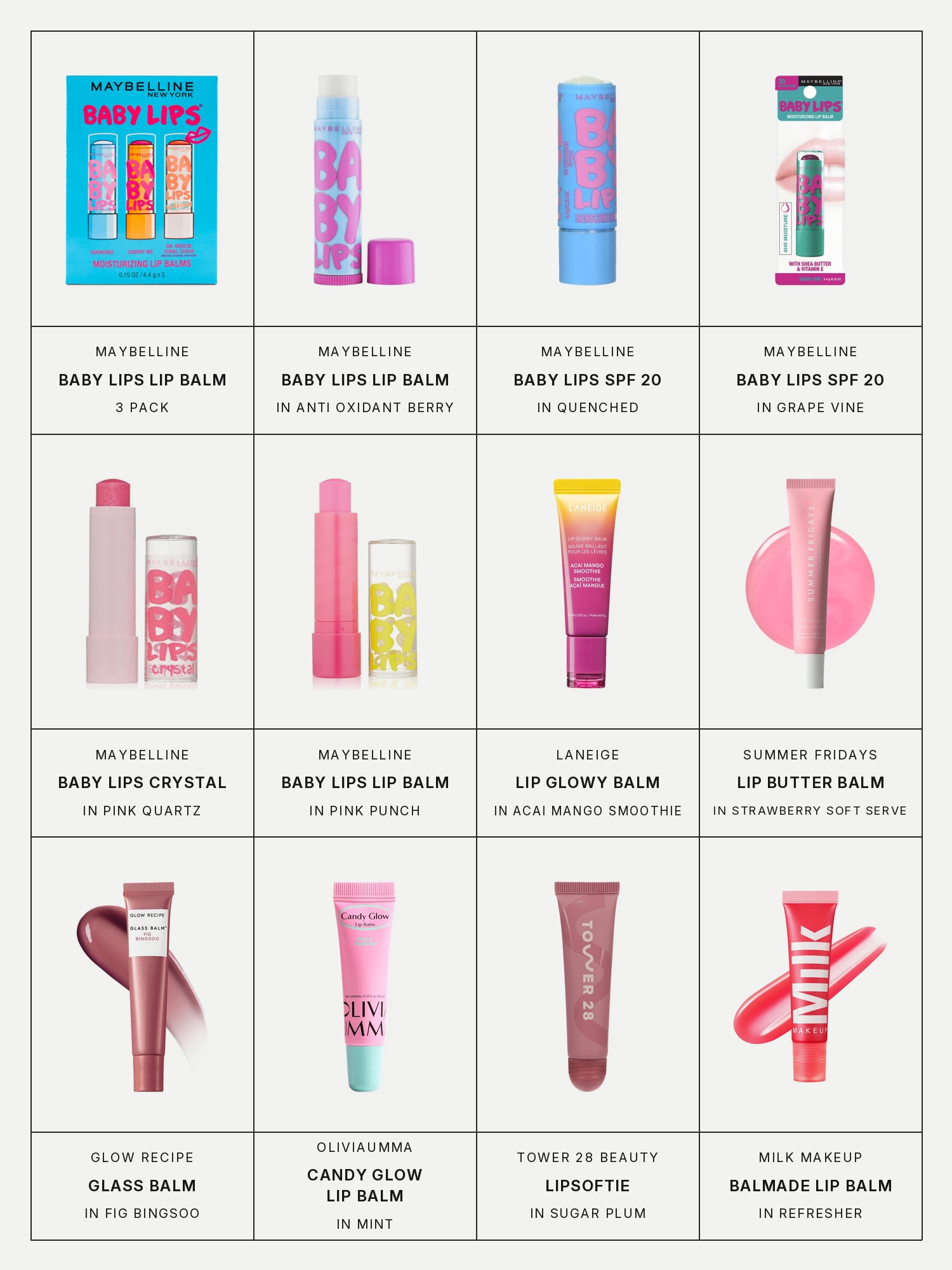 Twelve boxes on a pale gray page, one for each product in this edit, each with its brand and name printed below: Maybelline Baby Lips Moisturizing Lip Balm, 3 Pack, Maybelline Baby Lips Moisturizing Lip Balm in Anti Oxidant Berry, Maybelline Baby Lips Moisturizing Lip Balm SPF 20 in Quenched, Maybelline Baby Lips Moisturizing Lip Balm SPF 20 in Grape Vine, Maybelline Baby Lips Crystal Lip Balm in Pink Quartz, 2 Pack, Maybelline Baby Lips Moisturizing Lip Balm in Pink Punch, Laneige Lip Glowy Balm Lightweight Hydration Lip Treatment with Shea Butter, Summer Fridays Lip Butter Balm Treatment for Hydration + Nourishing Shine, Glow Recipe Glass Balm Lip Treatment for Shine & Hydration, Oliviaumma Candy Glow Lip Balm Sheer Lip Tint with Ceramide, Tower 28 Beauty LipSoftie Hydrating Tinted Lip Treatment Balm and Milk Makeup Balmade Hydrating Tinted Lip Balm with Electrolytes.
