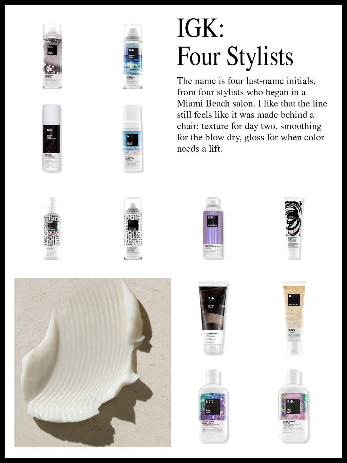 Collage of IGK dry shampoo, texture sprays, smoothing sprays, hair masks, shampoo, conditioner and gloss treatments beside a close-up photo of glossy, styled hair, and a mood photo of a swipe of white hair cream.