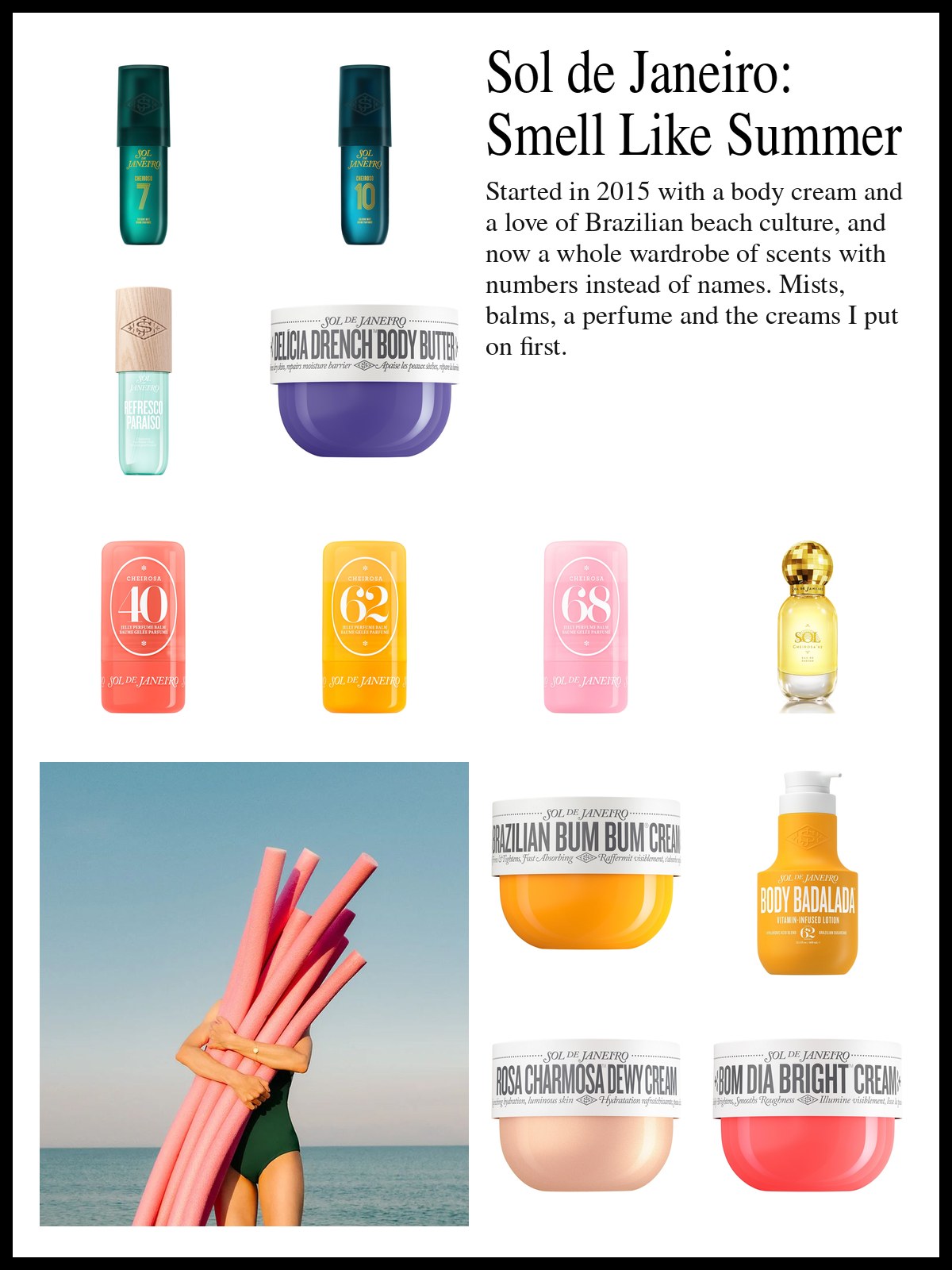 Collage of Sol de Janeiro body mists, jelly perfume balms and body creams beside a photo of a person in a dark green swimsuit hugging a bundle of pink pool noodles on a calm, open sea.