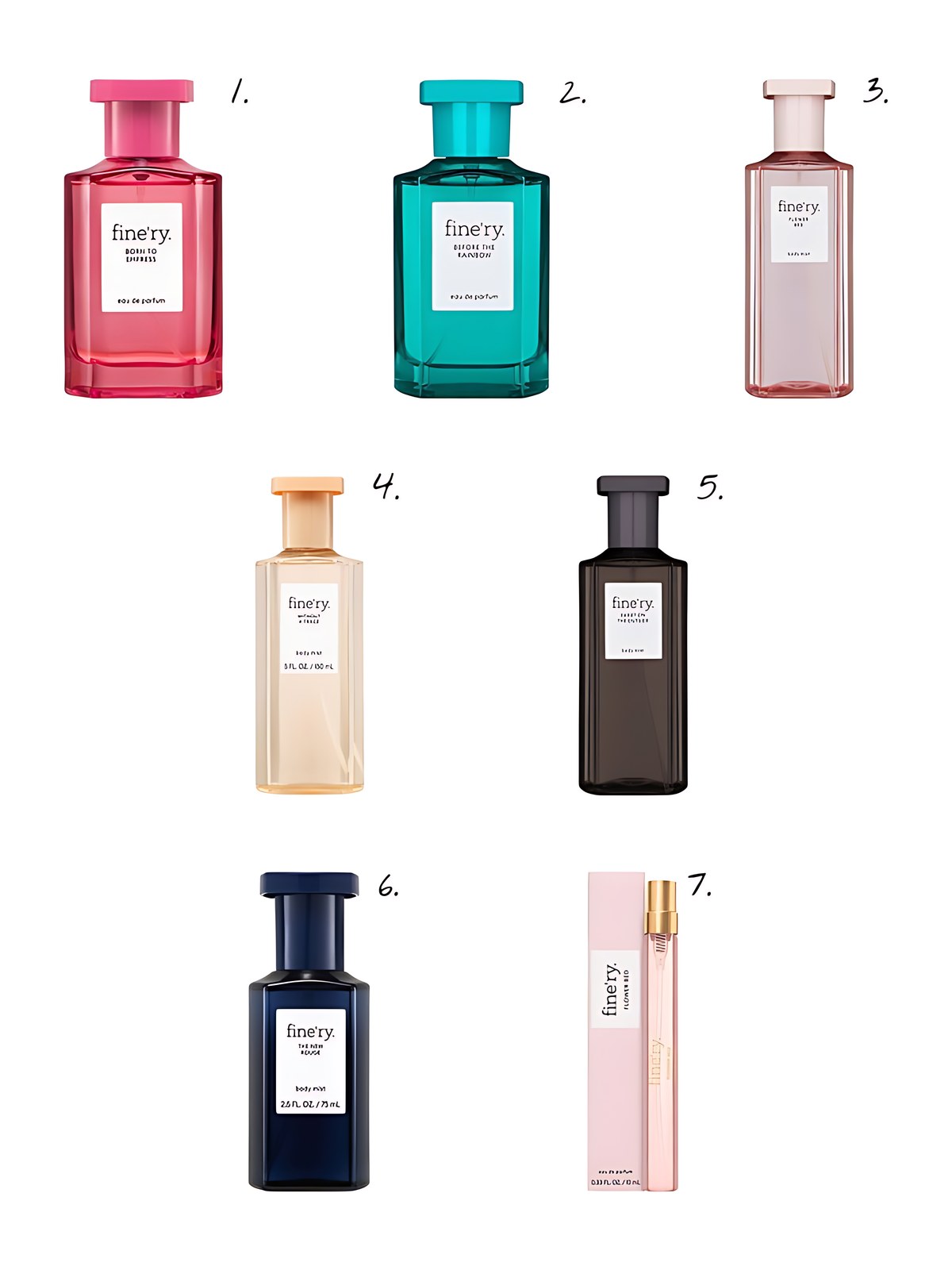 Numbered collage: 1. fine'ry. Eau de Parfum Women's Perfume - Born to Empress - 2 fl oz; 2. fine'ry. Eau de Parfum Women's Perfume - Before the Rainbow - 2 fl oz; 3. fine'ry. Women's Body Mist - Flower Bed - 5 fl oz; 4. fine'ry. Women's Body Mist - Without a Trace - 5 fl oz; 5. fine'ry. Women's Body Mist - Sweet on the Outside - 5 fl oz; 6. fine'ry. Women's Mini Body Mist - The New Rouge - 2.5 fl oz; 7. fine'ry. Mini Purse Spray Perfume - Flower Bed - 0.33 fl oz