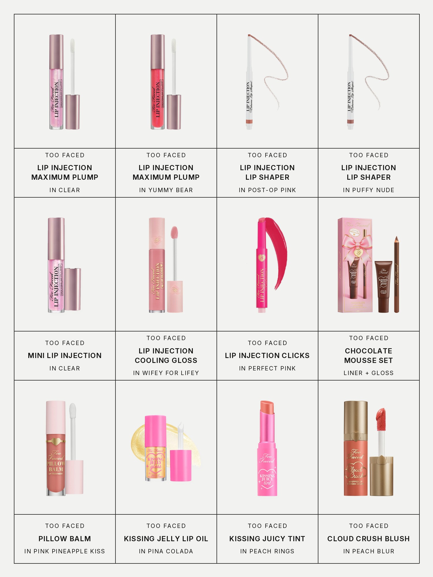 Twelve boxes on a pale gray page, one for each product in this edit, each with its brand and name printed below: Too Faced Lip Injection Maximum Plump Extra Strength Hydrating Lip Plumper in Clear, Too Faced Lip Injection Maximum Plump Extra Strength Hydrating Lip Plumper in Yummy Bear, Too Faced Lip Injection Extreme Lip Shaper Plumping Lip Liner in Post-Op Pink, Too Faced Lip Injection Extreme Lip Shaper Plumping Lip Liner in Puffy Nude, Too Faced Mini Lip Injection Maximum Plump Extra Strength Hydrating Lip Plumper, Too Faced Lip Injection Cooling Instant Lip Plumper Gloss, Too Faced Lip Injection Extreme Plumping Clicks Lip Gloss, Too Faced Chocolate Mousse Lip Liner & Gloss Gift Set, Too Faced Pillow Balm Hydrating Lip Treatment Lip Balm, Too Faced Kissing Jelly Non-Sticky Lip Oil Gloss, Too Faced Kissing Juicy Tint Lip Balm and Too Faced Cloud Crush Whipped Lip & Cheek Blush.