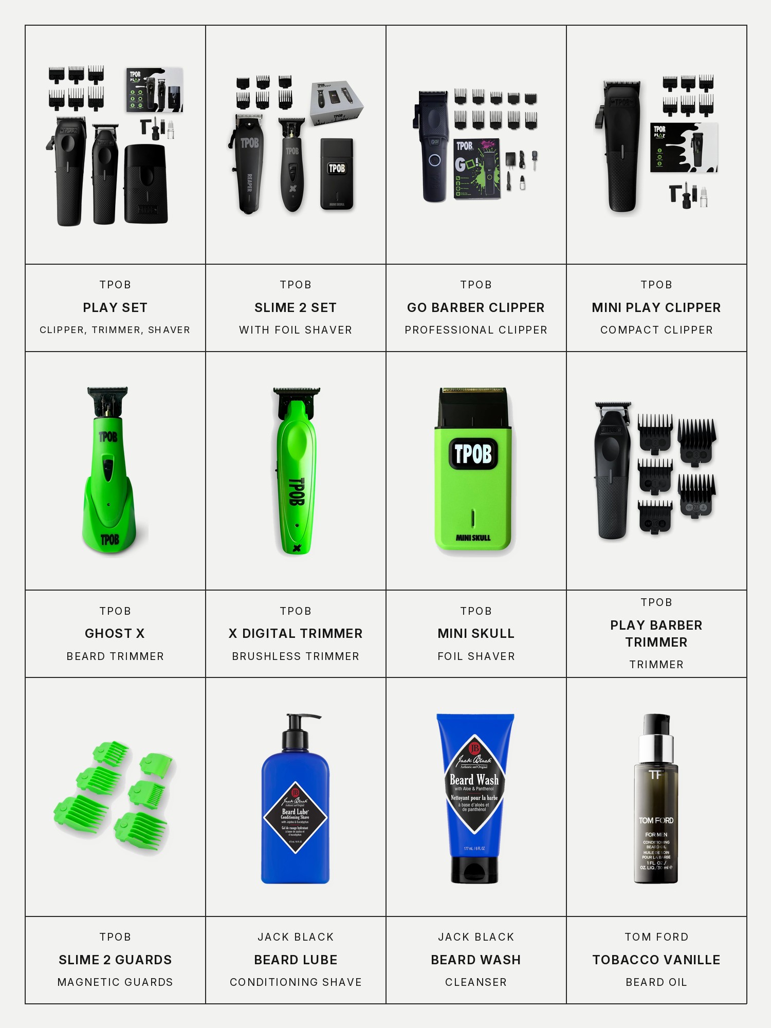 Twelve boxes on a pale gray page, one for each product in this edit, each with its brand and name printed below: TPOB Play Clipper, Trimmer and Shaver Set, TPOB Slime 2 Clipper and Trimmer Set with Foil Shaver, TPOB GO Professional Barber Clipper, TPOB Mini Play Clipper, TPOB Ghost X Beard Trimmer, TPOB X Digital Brushless Trimmer, TPOB Mini Skull Foil Shaver, TPOB Play Barber Trimmer, TPOB Slime 2 Magnetic Guards, Jack Black Beard Lube Conditioning Shave, Jack Black Beard Wash and Tom Ford Tobacco Vanille Beard Oil.