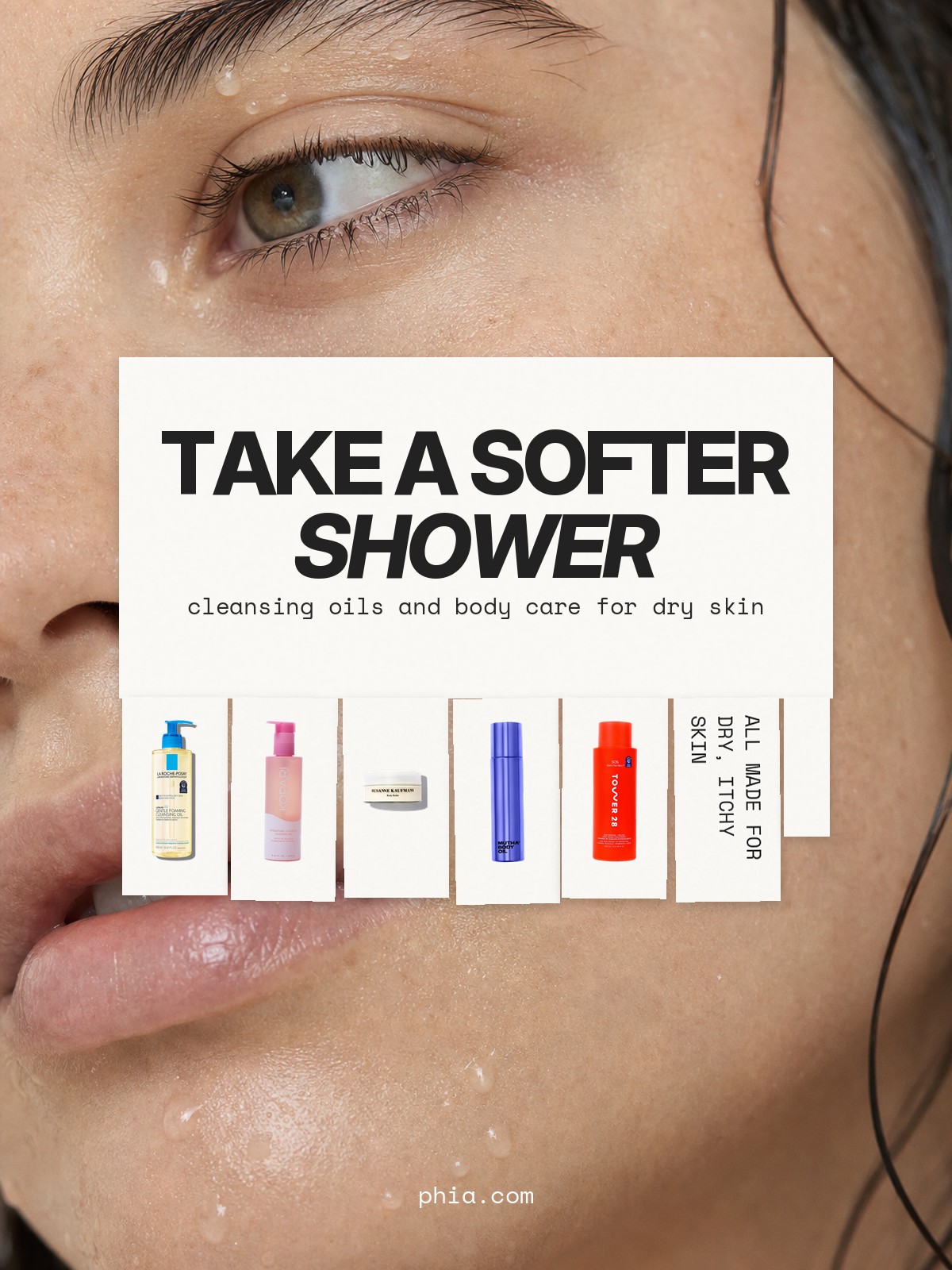 Tear-off flyer collage over a close-up beauty photo, reading Take a softer shower, with La Roche-Posay Lipikar AP+ Gentle Foaming Cleansing Oil, Kopari Hydrating Vitamin C Shower Oil, Susanne Kaufmann Body Butter, MUTHA Body Oil and Tower 28 SOS Rescue + Relief Body Wash Treatment