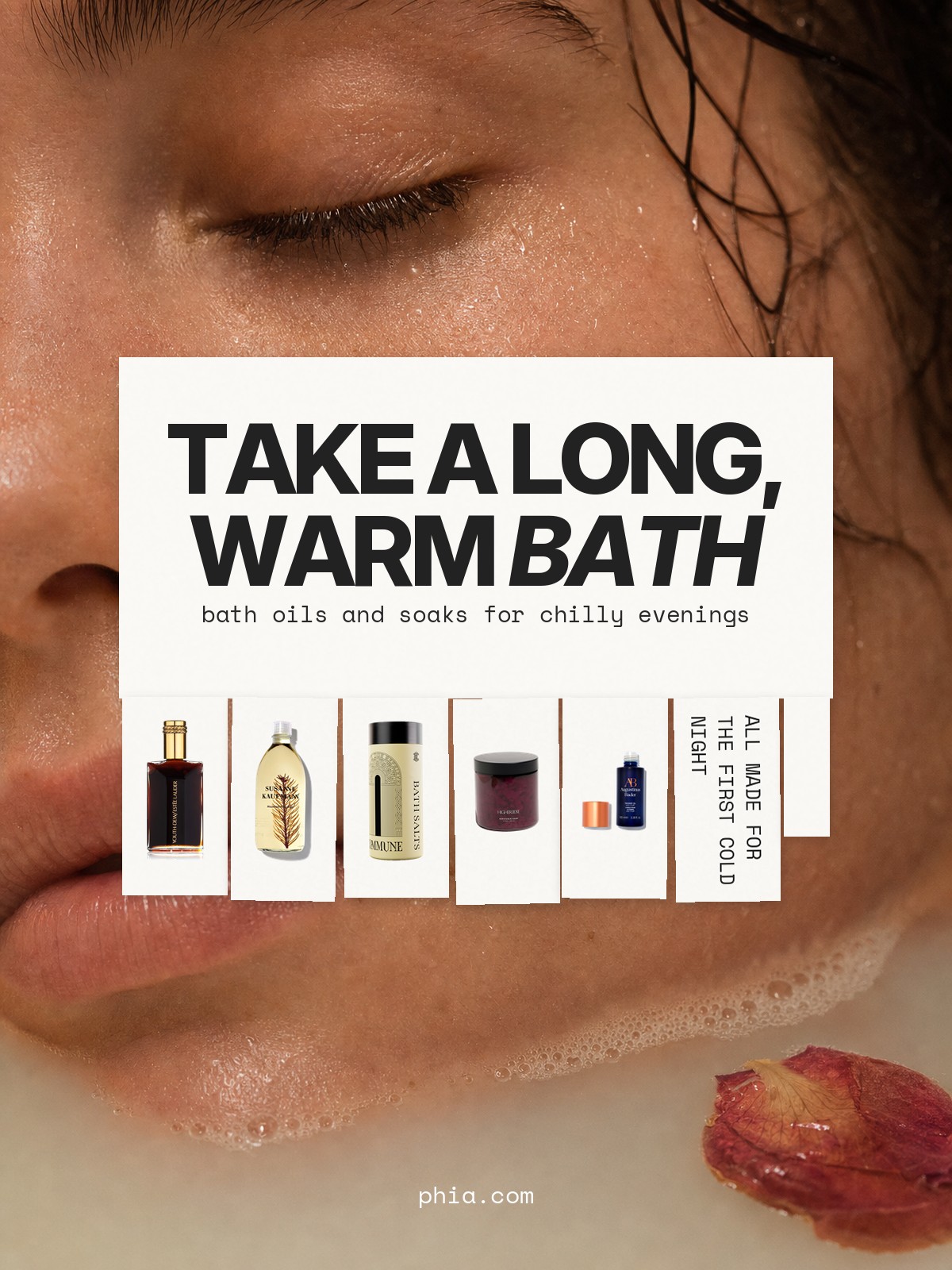 Tear-off flyer collage over a close-up beauty photo, reading Take a long, warm bath, with Estée Lauder Youth-Dew Bath Oil, Susanne Kaufmann Mountain Pine Bath Oil, Commune Seymour Bath Salts, HigherDOSE Serotonin Soak and Augustinus Bader The Body Oil
