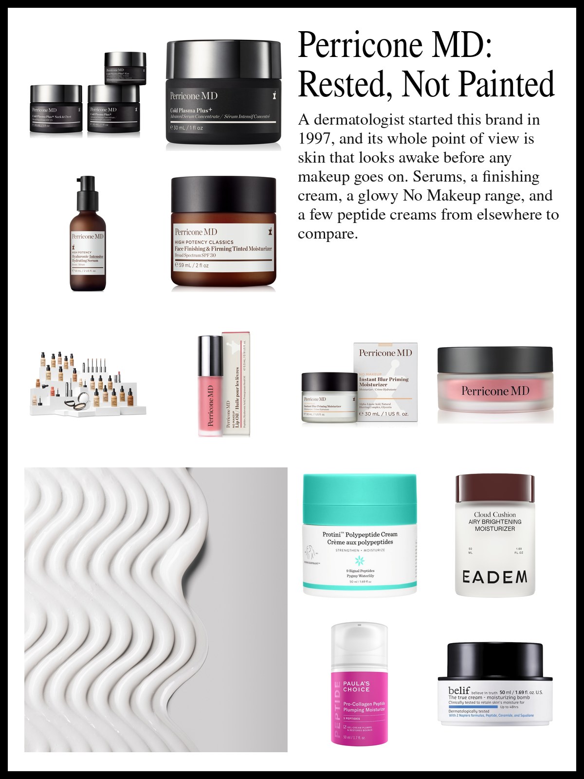 Collage of Perricone MD serums, moisturizers and lip products, No Makeup balms and oils, and firming peptide creams beside a fresh-faced portrait and a mood photo of rippled cream texture.